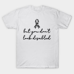 But You Don't Look Disabled T-Shirt